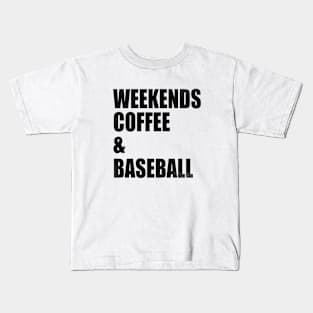 Weekends Coffee Baseball Funny Baseball Lovers Baseball Mom Kids T-Shirt